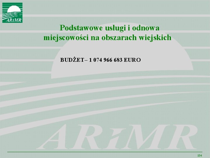 Podstawowe usługi i odnowa miejscowości na obszarach wiejskich BUDŻET– 1 074 966 683 EURO