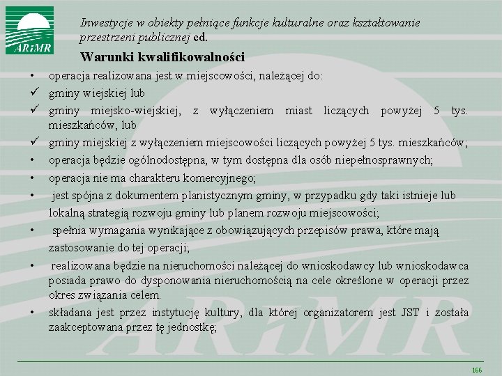 Inwestycje w obiekty pełniące funkcje kulturalne oraz kształtowanie przestrzeni publicznej cd. Warunki kwalifikowalności •