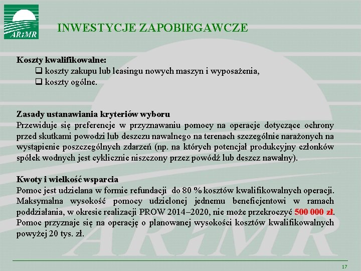 INWESTYCJE ZAPOBIEGAWCZE Koszty kwalifikowalne: q koszty zakupu lub leasingu nowych maszyn i wyposażenia, q