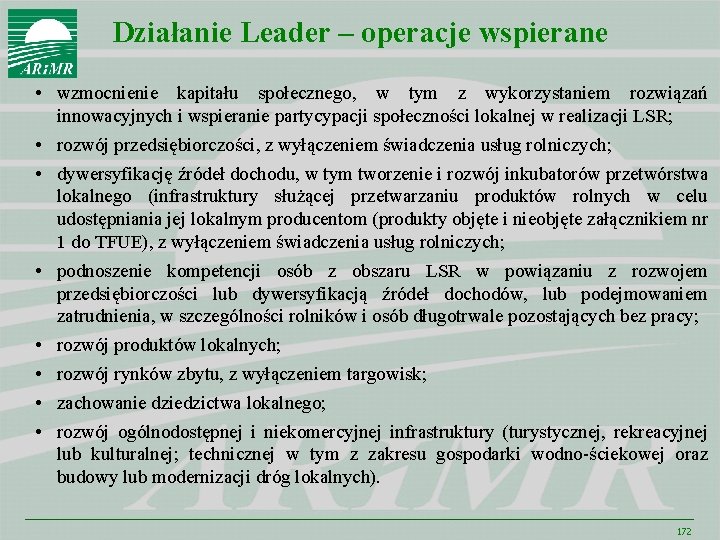 Działanie Leader – operacje wspierane • wzmocnienie kapitału społecznego, w tym z wykorzystaniem rozwiązań