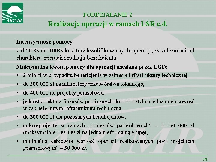 PODDZIAŁANIE 2 Realizacja operacji w ramach LSR c. d. Intensywność pomocy Od 50 %