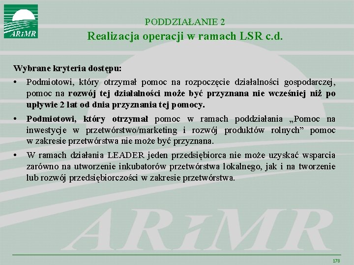 PODDZIAŁANIE 2 Realizacja operacji w ramach LSR c. d. Wybrane kryteria dostępu: • Podmiotowi,