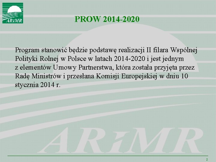 PROW 2014 -2020 Program stanowić będzie podstawę realizacji II filara Wspólnej Polityki Rolnej w