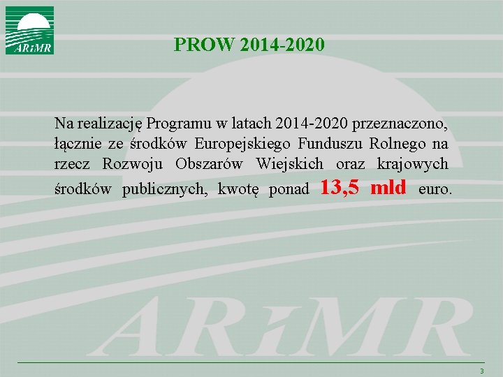 PROW 2014 -2020 Na realizację Programu w latach 2014 -2020 przeznaczono, łącznie ze środków