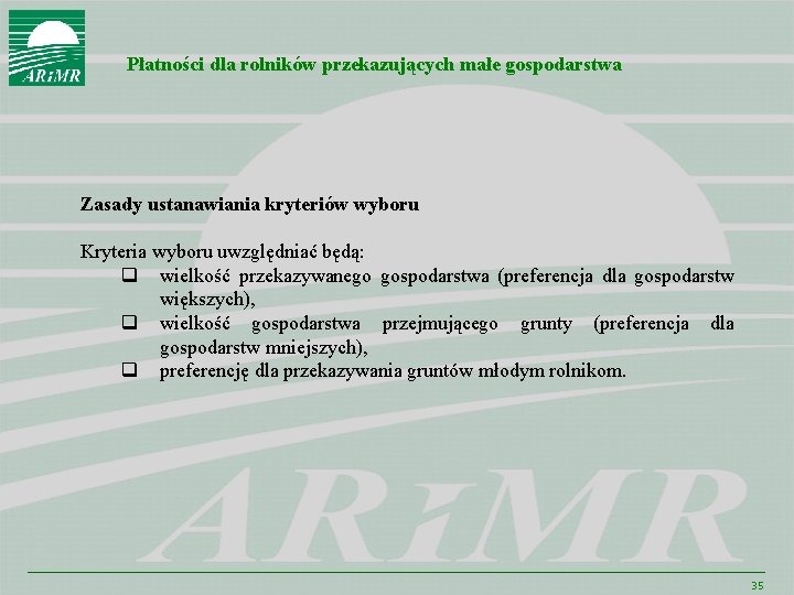 Płatności dla rolników przekazujących małe gospodarstwa Zasady ustanawiania kryteriów wyboru Kryteria wyboru uwzględniać będą: