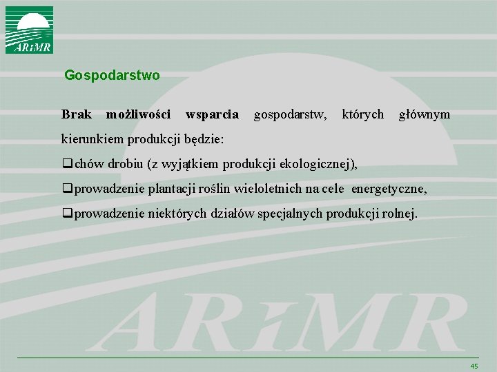 Gospodarstwo Brak możliwości wsparcia gospodarstw, których głównym kierunkiem produkcji będzie: qchów drobiu (z wyjątkiem