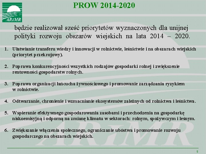 PROW 2014 -2020 będzie realizował sześć priorytetów wyznaczonych dla unijnej polityki rozwoju obszarów wiejskich