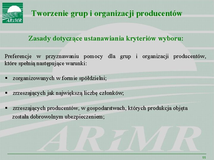 Tworzenie grup i organizacji producentów Zasady dotyczące ustanawiania kryteriów wyboru: Preferencje w przyznawaniu pomocy
