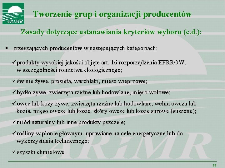 Tworzenie grup i organizacji producentów Zasady dotyczące ustanawiania kryteriów wyboru (c. d. ): §