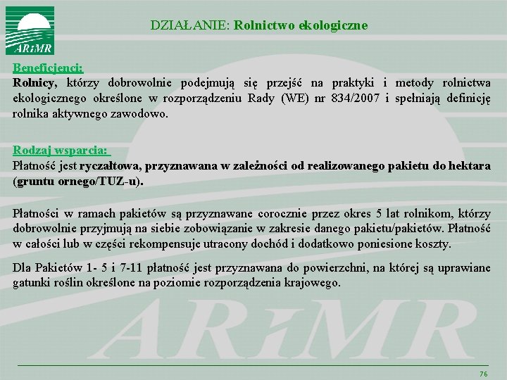 DZIAŁANIE: Rolnictwo ekologiczne Beneficjenci: Rolnicy, którzy dobrowolnie podejmują się przejść na praktyki i metody