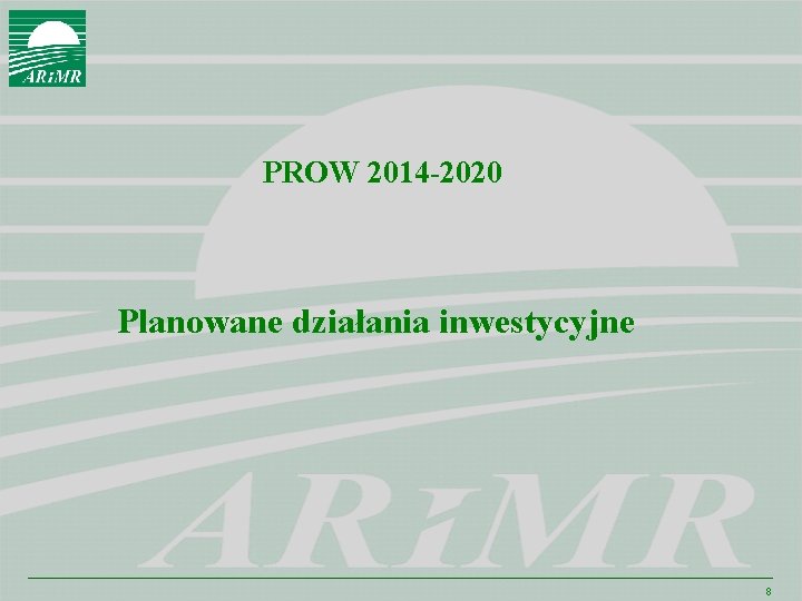 PROW 2014 -2020 Planowane działania inwestycyjne 8 