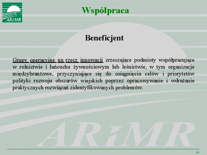 Współpraca Beneficjent Grupy operacyjne na rzecz innowacji zrzeszające podmioty współpracujące w rolnictwie i łańcuchu