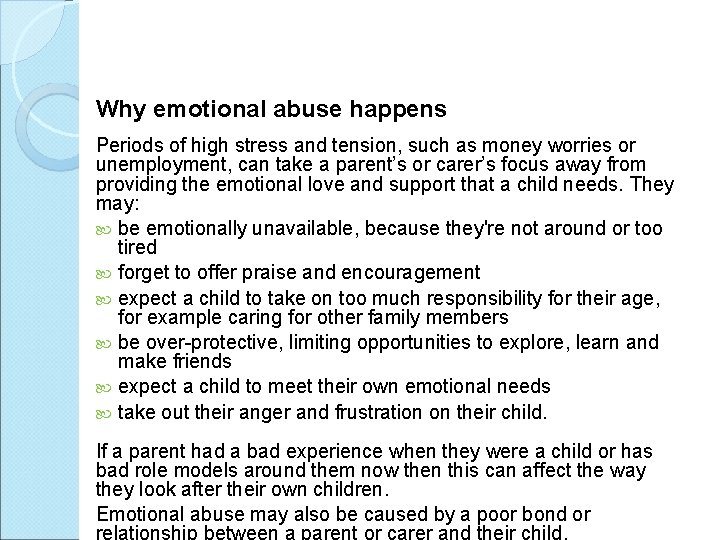 Why emotional abuse happens Periods of high stress and tension, such as money worries