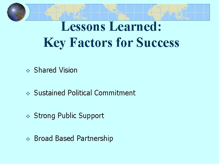 Lessons Learned: Key Factors for Success v Shared Vision v Sustained Political Commitment v