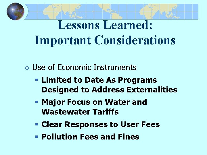 Lessons Learned: Important Considerations v Use of Economic Instruments § Limited to Date As