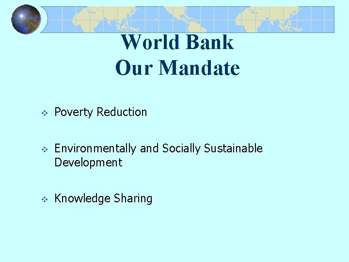 World Bank Our Mandate v Poverty Reduction v Environmentally and Socially Sustainable Development v