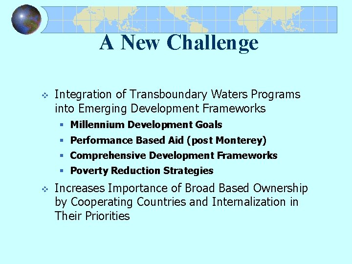 A New Challenge v Integration of Transboundary Waters Programs into Emerging Development Frameworks §