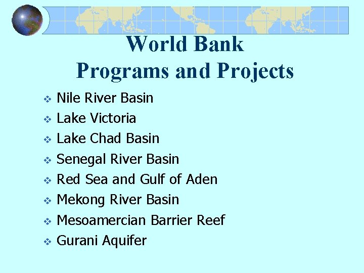 World Bank Programs and Projects v v v v Nile River Basin Lake Victoria