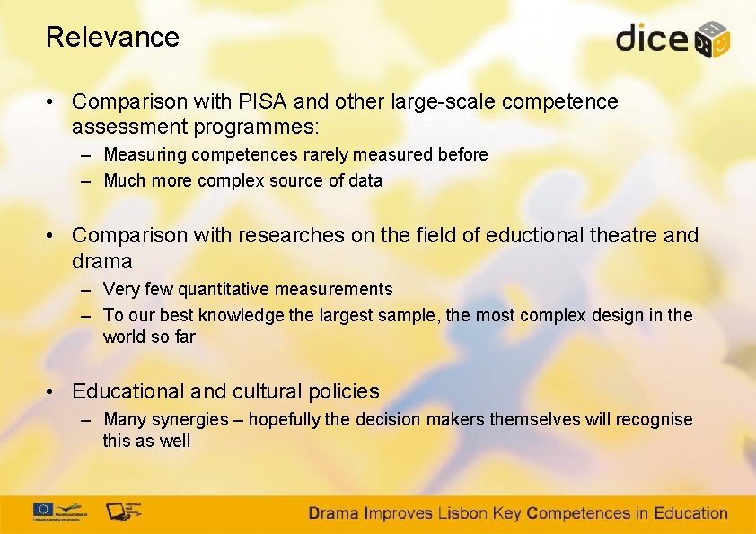 Relevance • Comparison with PISA and other large-scale competence assessment programmes: – Measuring competences