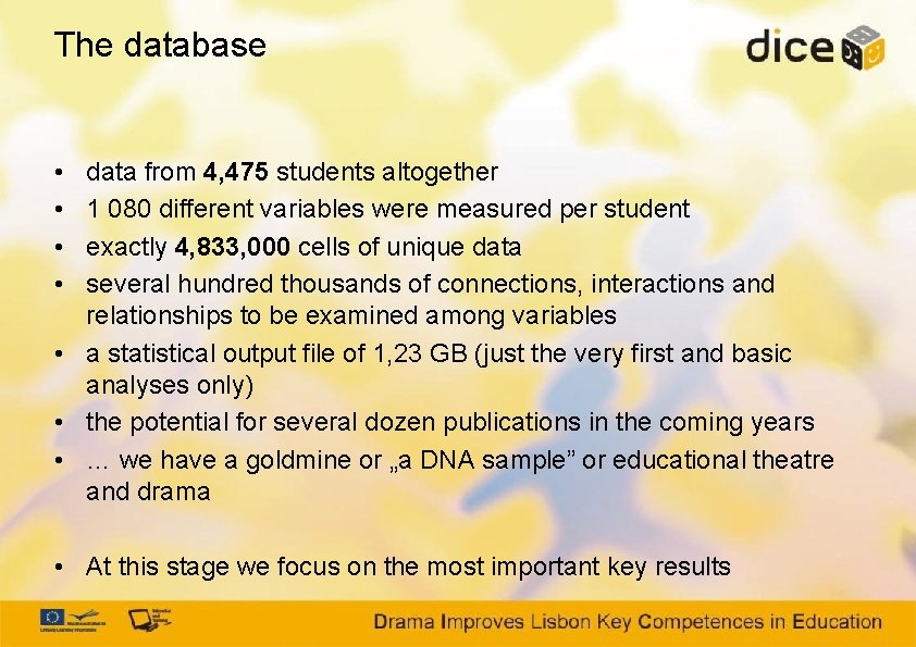 The database • • data from 4, 475 students altogether 1 080 different variables