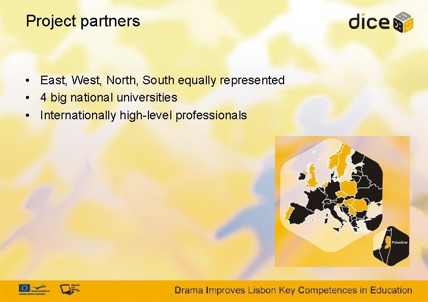 Project partners • East, West, North, South equally represented • 4 big national universities