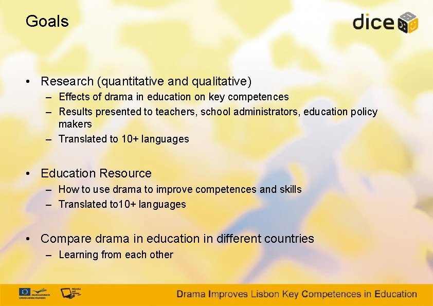 Goals • Research (quantitative and qualitative) – Effects of drama in education on key