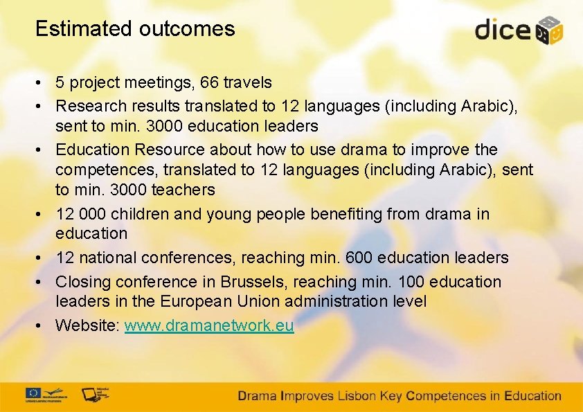 Estimated outcomes • 5 project meetings, 66 travels • Research results translated to 12