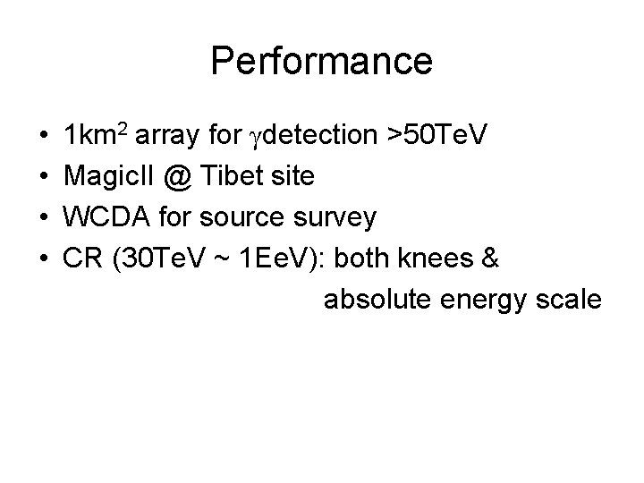 Performance • • 1 km 2 array for γdetection >50 Te. V Magic. II
