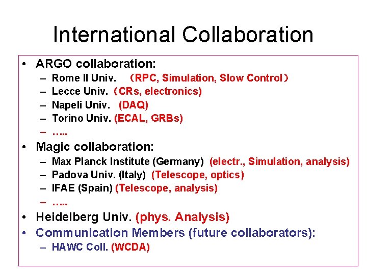 International Collaboration • ARGO collaboration: – – – Rome II Univ. （RPC, Simulation, Slow