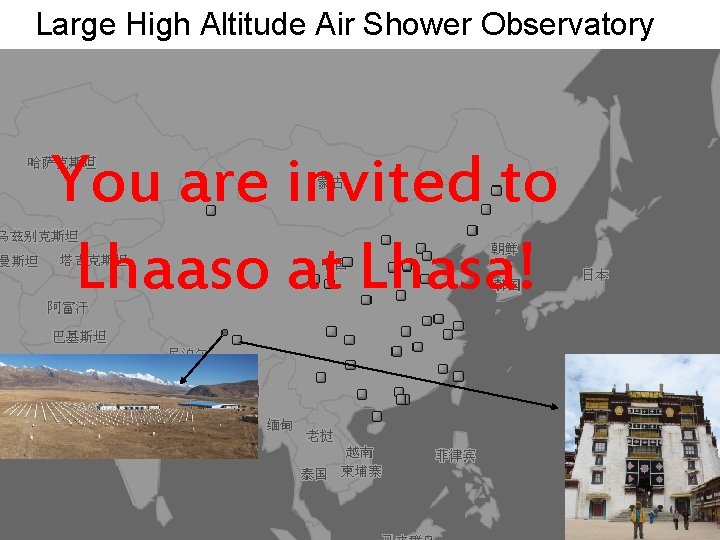 Large High Altitude Air Shower Observatory You are invited to Lhaaso at Lhasa! 