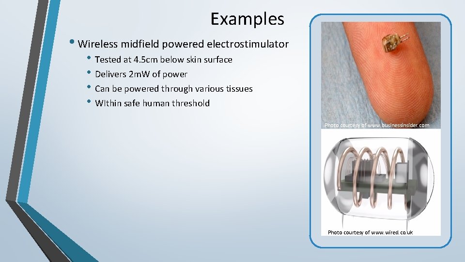 Examples • Wireless midfield powered electrostimulator • Tested at 4. 5 cm below skin