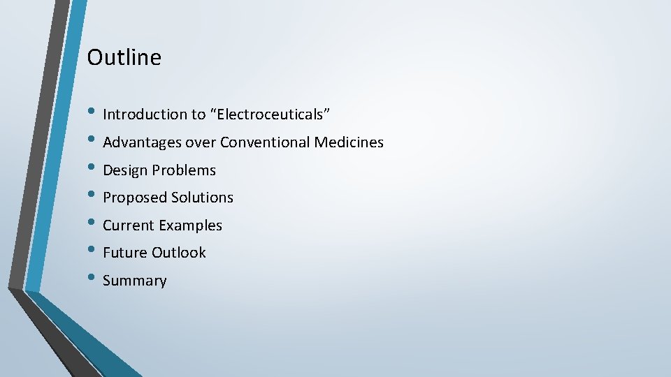 Outline • Introduction to “Electroceuticals” • Advantages over Conventional Medicines • Design Problems •