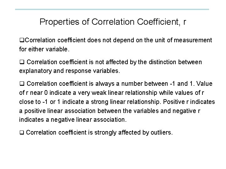 Properties of Correlation Coefficient, r q. Correlation coefficient does not depend on the unit