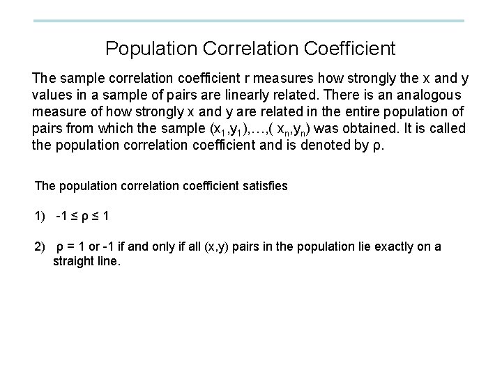 Population Correlation Coefficient The sample correlation coefficient r measures how strongly the x and