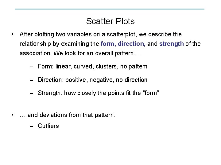 Scatter Plots • After plotting two variables on a scatterplot, we describe the relationship