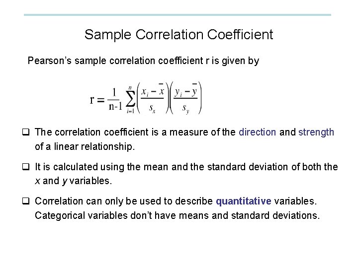 Sample Correlation Coefficient Pearson’s sample correlation coefficient r is given by q The correlation