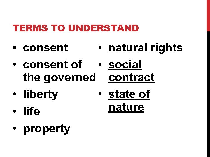 TERMS TO UNDERSTAND • • consent of • the governed • • liberty •