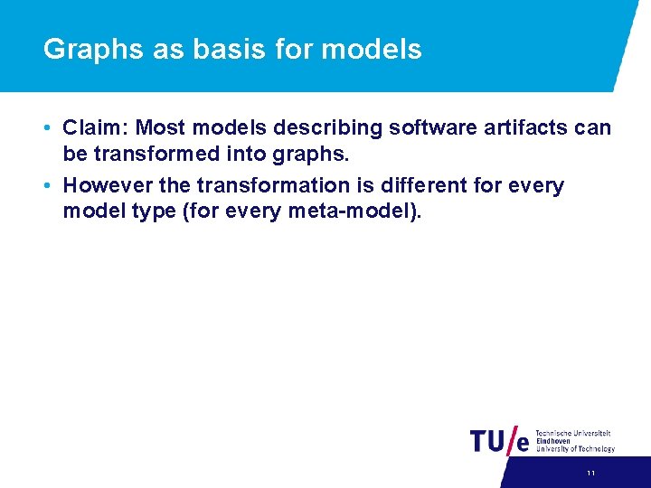 Graphs as basis for models • Claim: Most models describing software artifacts can be