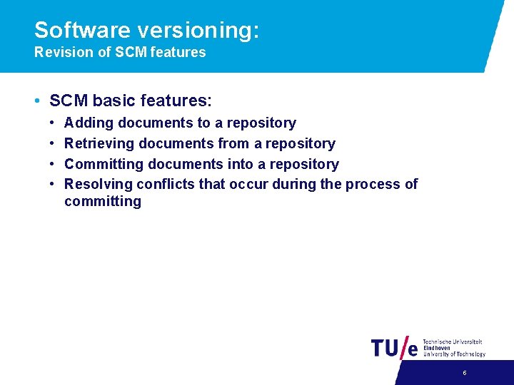 Software versioning: Revision of SCM features • SCM basic features: • • Adding documents