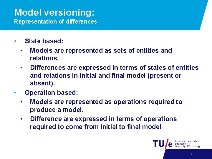 Model versioning: Representation of differences • • • State based: Models are represented as
