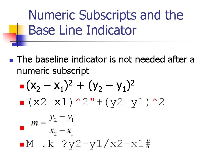 Numeric Subscripts and the Base Line Indicator n The baseline indicator is not needed Numeric Subscripts and the Base Line Indicator n The baseline indicator is not needed