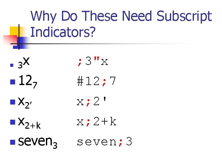 Why Do These Need Subscript Indicators? n 3 x 127 n x 2’ n Why Do These Need Subscript Indicators? n 3 x 127 n x 2’ n