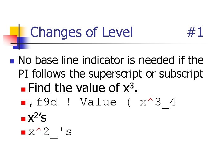 Changes of Level n #1 No base line indicator is needed if the PI Changes of Level n #1 No base line indicator is needed if the PI