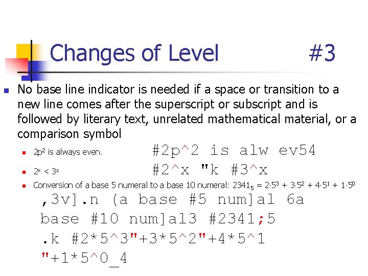 Changes of Level n #3 No base line indicator is needed if a space Changes of Level n #3 No base line indicator is needed if a space