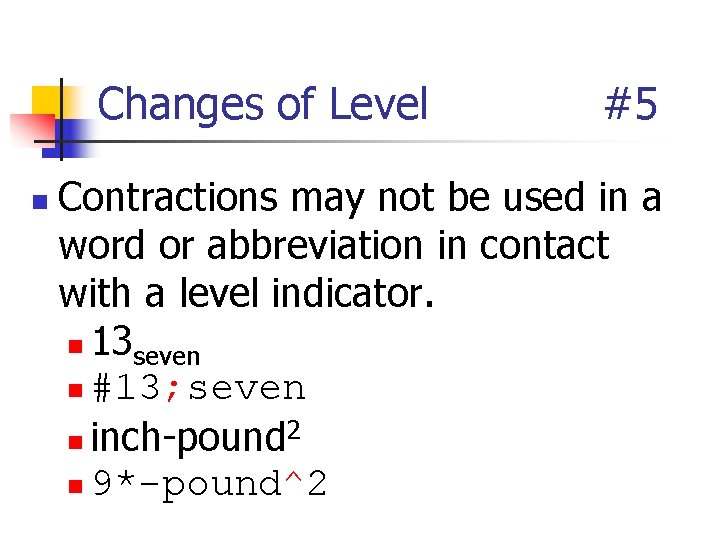 Changes of Level n #5 Contractions may not be used in a word or Changes of Level n #5 Contractions may not be used in a word or