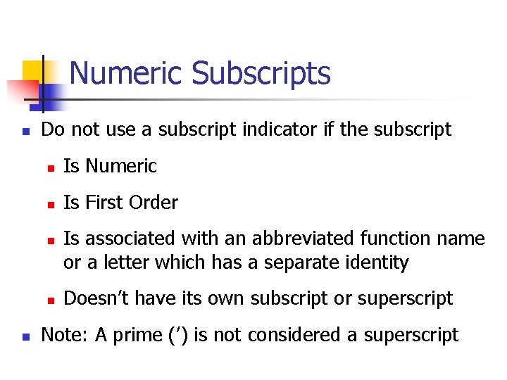 Numeric Subscripts n Do not use a subscript indicator if the subscript n Is Numeric Subscripts n Do not use a subscript indicator if the subscript n Is