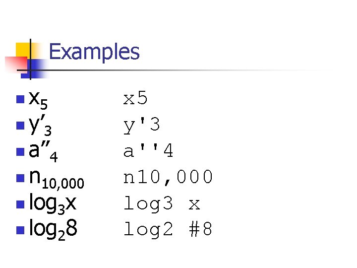 Examples x 5 n y’ 3 n a’’ 4 n n 10, 000 n Examples x 5 n y’ 3 n a’’ 4 n n 10, 000 n