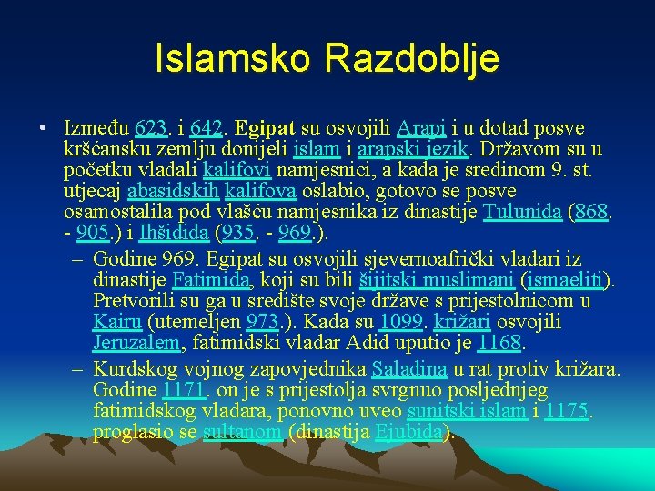 Islamsko Razdoblje • Između 623. i 642. Egipat su osvojili Arapi i u dotad