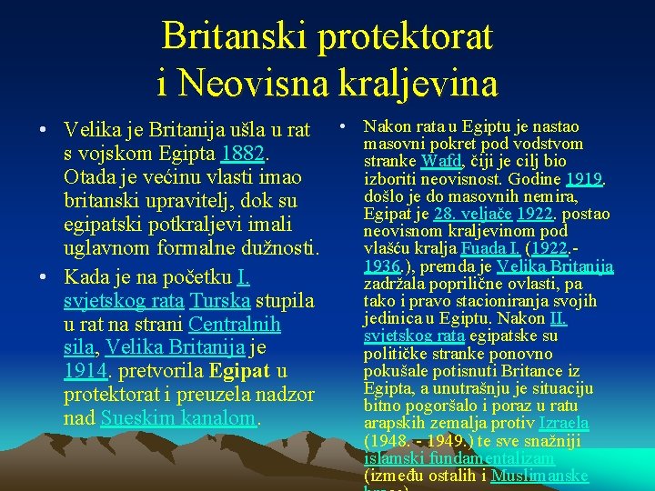 Britanski protektorat i Neovisna kraljevina • Velika je Britanija ušla u rat • Nakon