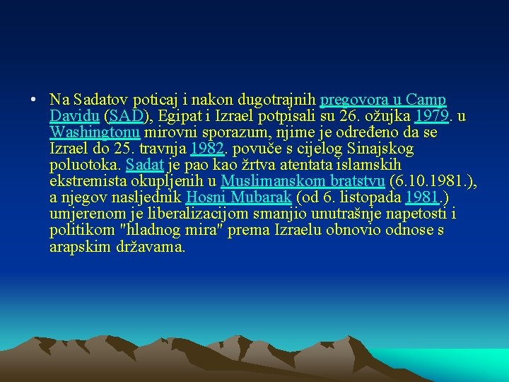  • Na Sadatov poticaj i nakon dugotrajnih pregovora u Camp Davidu (SAD), Egipat